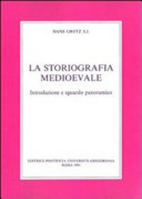 La storiografia medioevale : introduzione e sguardo panoramico /