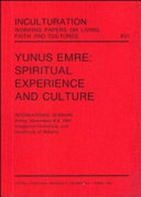 Yunus Emre : spiritual experience and culture : International seminar, Rome, November 6-9, 1991, Gregorian University and University of Ankara.