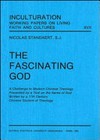 The fascinating God : a challenge to modern Chinese theology presented by a text on the name of God written by a 17th century Chinese student of theology /