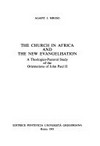 The Church in Africa and the new evangelisation : a theologico-pastoral study of the orientations of John Paul II /