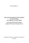 The discipleship of the women in the Gospel according to Matthew : an exegetical theological study of Matt 27:51b-56, 57-61 and 28:1-10 /