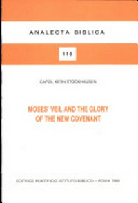 Moses' Veil and the glory of the new covenant : the exegetical substructure of II Cor. 3,1-4,6 /
