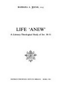 Life "anew" : a literary-theological study of Jer. 30-31 /
