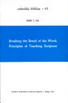 Breaking the bread of the Word : principles of teaching Scripture /