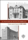 Il Pontificio Istituto Biblico : cento anni di storia (1909-2009) /