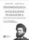 Fenomenologia e integrazione pluralistica : libertà e autonomia di pensiero dello psicoterapeuta /