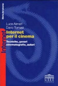 Internet per il cinema : tecniche, generi, cinematografie, autori /