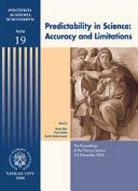The proceedings of the Plenary session on Predictability in science : accuracy and limitations, 3-6 November 2006 /