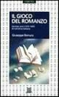 Il gioco del romanzo : ventisei anni (1971-1995) di narrativa italiana /