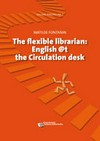 The flexible librarian : English @t the circulation desk /
