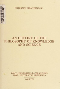 An outline of the philosophy of knowledge and science /