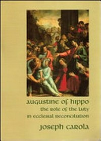 Augustine of Hippo : the role of the laity in ecclesial reconciliation /