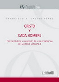 Christo y cada hombre : hermenéutica y recepción de una enseñanza del Concilio Vaticano II /