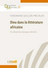 Dieu dans la littérature africaine : en relisant les classiques africains /