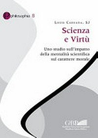 Scienza e virtù : uno studio sull'impatto della mentalità scientifica sul carattere morale /