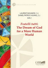 Fratelli tutti : the dream of God for a more human world /