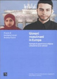 Giovani musulmani in Europa : tipologie di appartenenza religiosa e dinamiche socio-culturali /