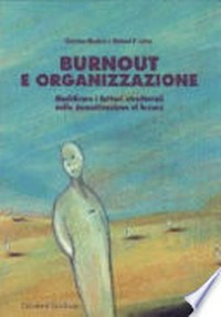 Burnout e organizzazione : modificare i fattori strutturali della demotivazione al lavoro /