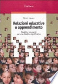 Relazioni educative e apprendimento : modelli e strumenti per una didattica significativa /