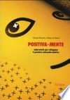 Positiva-mente : laboratorio per sviluppare il pensiero razionale-emotivo /