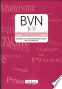 BVN 5-11 : batteria di valutazione neuropsicologica per l'età evolutiva /