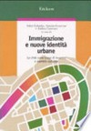 Immigrazione e nuove identità urbane : la città come luogo di incontro e scambio culturale /