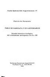 Pablo de Samosata y sus adversarios : estudio histórico-teológico del cristianismo antioqueno en el s. III /
