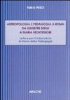 Antropologia e pedagogia a Roma da Giuseppe Sergi a Maria Montessori : letture per il laboratorio di storia della pedagogia /