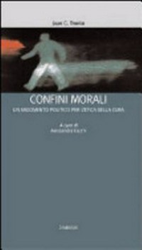 Confini morali : un argomento politico per l'etica della cura /