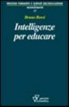 Intelligenze per educare : sull'identità professionale dell'insegnante /