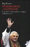 Introduzione a Ratzinger : le posizioni etiche, politiche, religiose di Benedetto XVI /