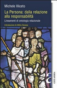 La persona : dalla relazione alla responsabilità : lineamenti di ontologia relazionale /