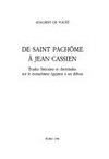 De saint Pachôme à Jean Cassien : études littéraires et doctrinales sur le monachisme égyptien à ses débuts /