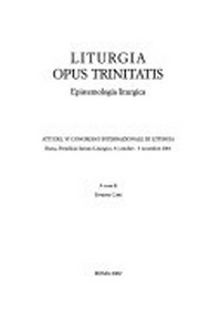 Liturgia opus Trinitatis : atti del VI Congresso internazionale di liturgia, Roma, Pontificio Istituto Liturgico, 31 ottobre - 3 novembre 2001 /