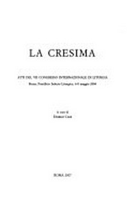La cresima : atti del VII Congresso internazionale di liturgia, Roma, Pontificio Istituto Liturgico, 6-8 maggio 2004 /