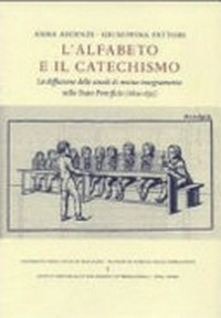 L'alfabeto e il catechismo : la diffusione delle scuole di mutuo insegnamento nello Stato Pontificio (1819-1830) /