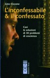 L'inconfessabile & il confessato : casi & soluzioni di 30 problemi di coscienza /