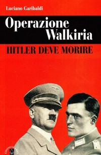 Operazione Walkiria : Hitler deve morire /
