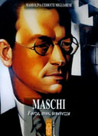 Maschi : forza, eros, tenerezza /