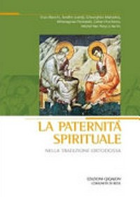 La paternità spirituale nella tradizione ortodossa : atti del XVI Convegno ecumenico internazionale di spiritualità ortodossa : Bose, 18-21 settembre 2008 /