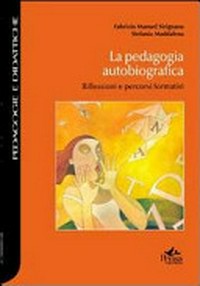 La pedagogia autobiografica : riflessioni e percorsi formativi /