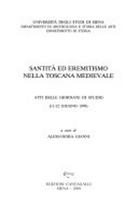 Santità ed eremitismo nella Toscana medievale : atti delle giornate di studio (11-12 giugno 1999) /