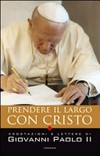 Prendere il largo con Cristo : esortazioni e lettere di Giovanni Paolo II /