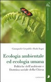 Ecologia ambientale ed ecologia umana : politiche dell'ambiente e dottrina sociale della Chiesa /