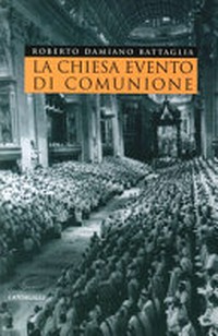 La Chiesa evento di comunione : la riflessione teologica contemporanea sull'ecclesiologia di comunione nella prospettiva aperta dal Sinodo del 1985 /