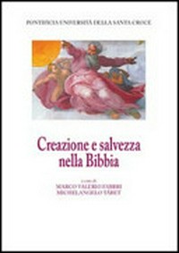 Creazione e salvezza nella Bibbia : atti dell'XI Convegno internazionale della Facoltà di teologia, Roma, 8-9 marzo 2007 /
