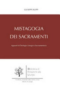 Mistagogia dei sacramenti : appunti di teologia liturgico-sacramentaria /