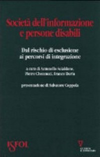 Società dell'informazione e persone disabili : dal rischio di esclusione ai percorsi di integrazione /