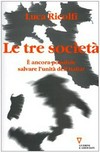 Le tre società : è ancora possibile salvare l'unità d'Italia? : Italia 2006 : terzo rapporto sul cambiamento sociale /