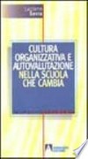 Cultura organizzativa e autovalutazione nella scuola che cambia /